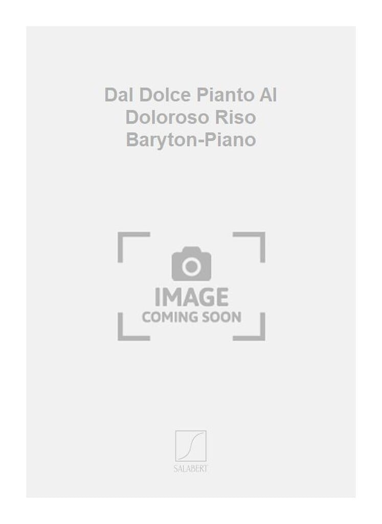Dal Dolce Pianto Al Doloroso Riso Baryton-Piano